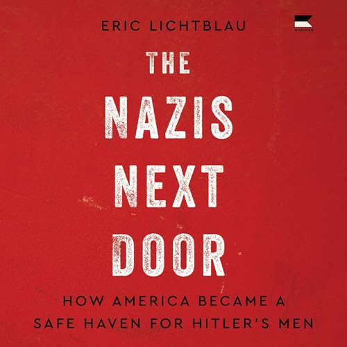 The Nazis Next Door By Eric Lichtblau
